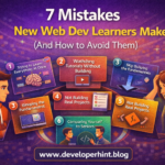 7 Common Mistakes New Web Developers Make