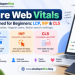 Core Web Vitals Explained For Beginners A Developers Guide To Website Performance
